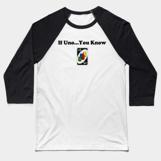 If You Know Uno Baseball T-Shirt